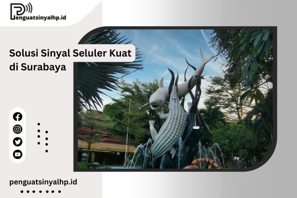 Solusi Sinyal Seluler Kuat di Surabaya