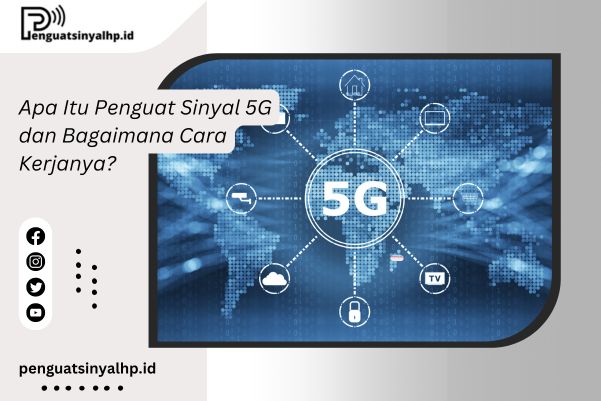 Apa Itu Penguat Sinyal 5G dan Bagaimana Cara Kerjanya