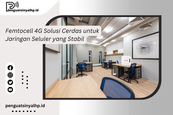 Femtocell 4G Solusi Cerdas untuk Jaringan Seluler yang Stabil