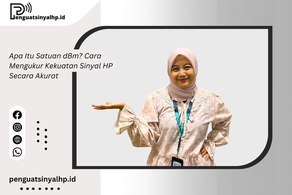 Apa Itu Satuan dBm? Cara Mengukur Kekuatan Sinyal HP Secara Akurat