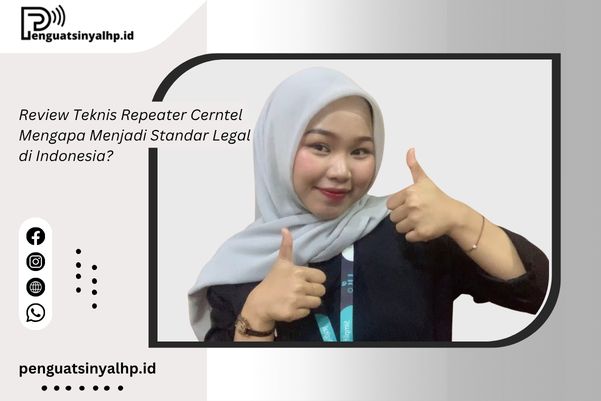 Review Teknis Repeater Cerntel: Mengapa Menjadi Standar Legal di Indonesia?